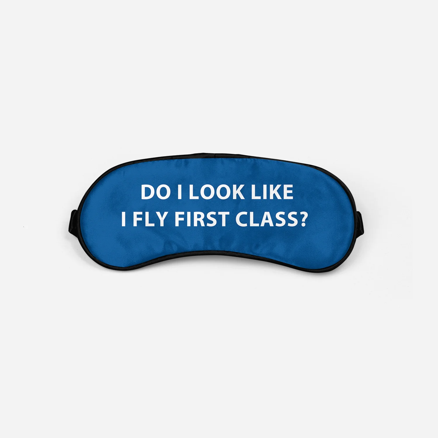 DO I LOOK LIKE I FLY FIRST CLASS Designed Sleep Masks - Image 2