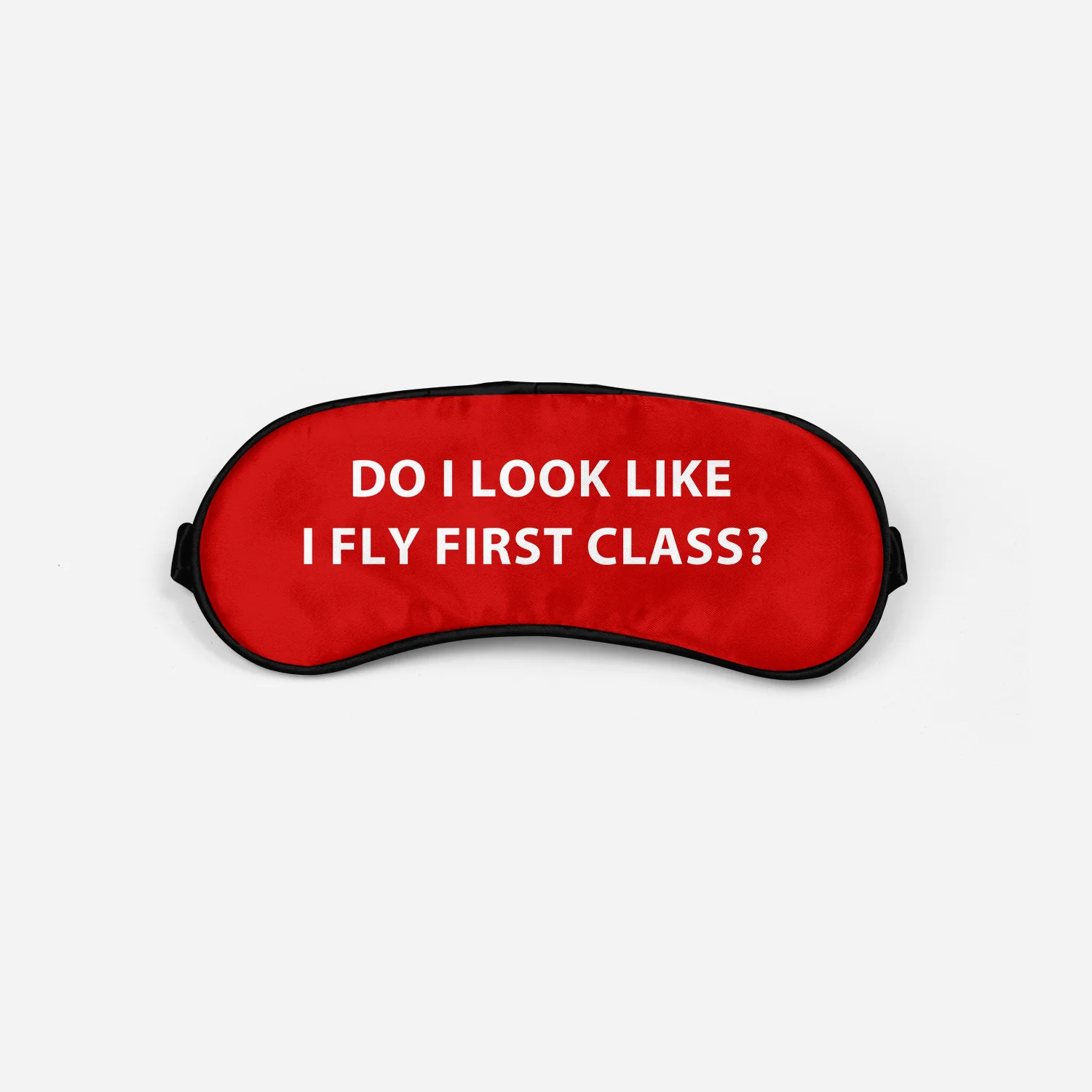 DO I LOOK LIKE I FLY FIRST CLASS Designed Sleep Masks - Image 3