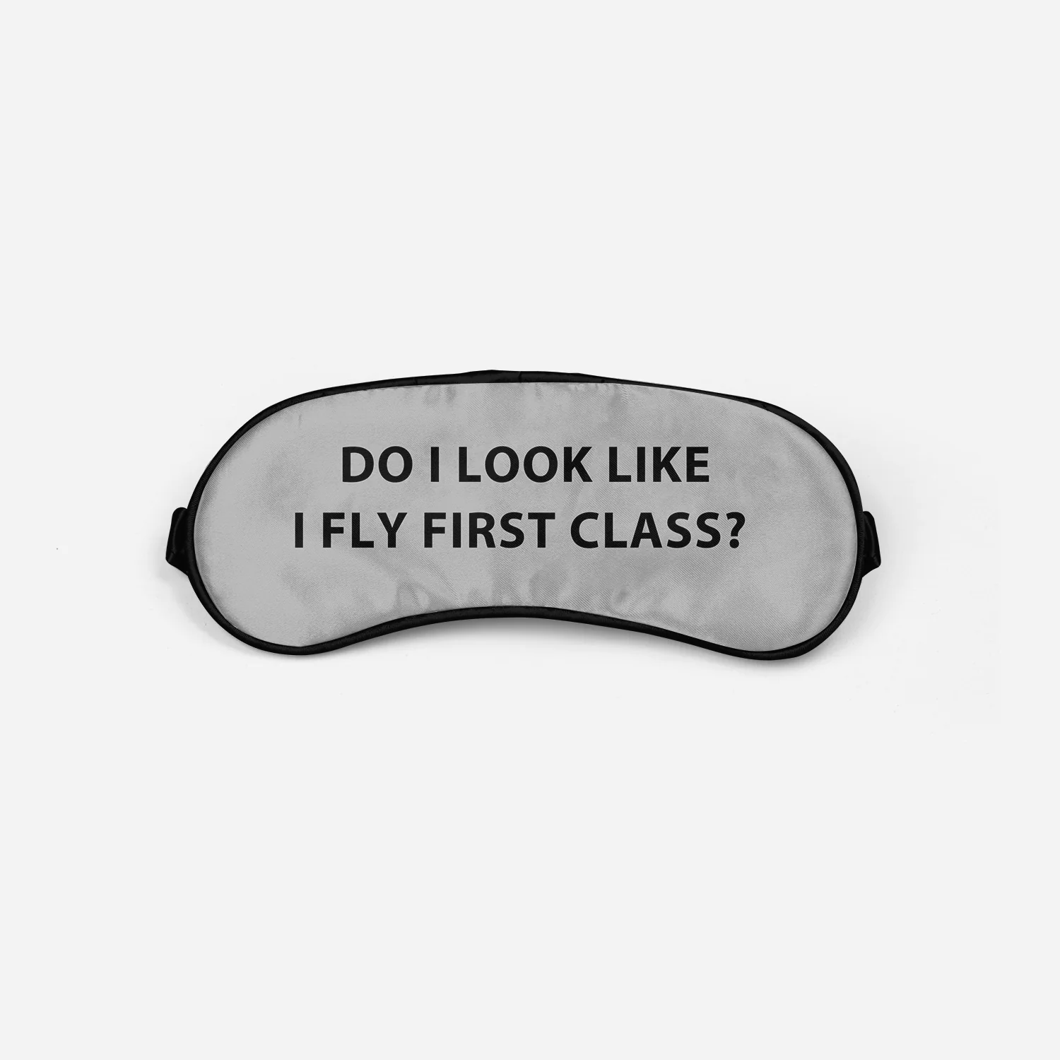DO I LOOK LIKE I FLY FIRST CLASS Designed Sleep Masks - Image 4