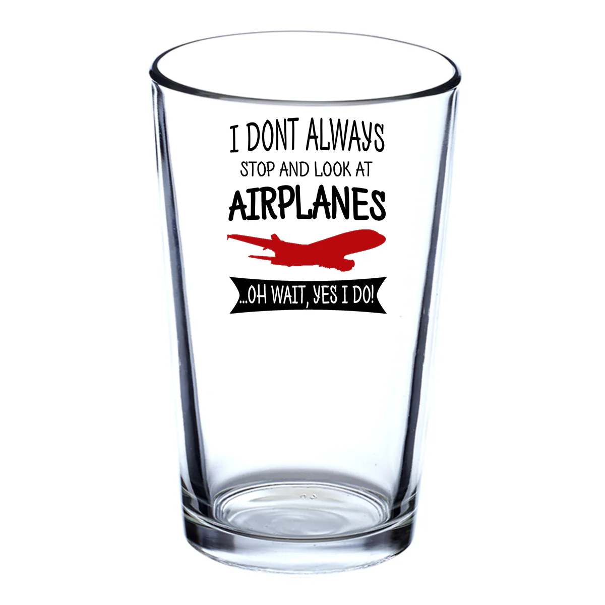 I Don't Always Stop and Look at Airplanes Designed Beer & Water Glasses - Image 2