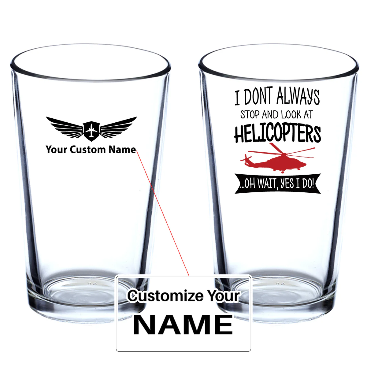 I Don't Always Stop and Look at Helicopters Designed Beer & Water Glasses