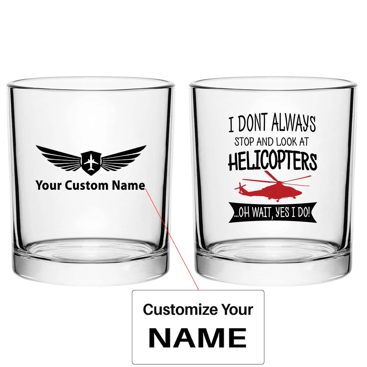 I Don't Always Stop and Look at Helicopters Designed Special Whiskey Glasses