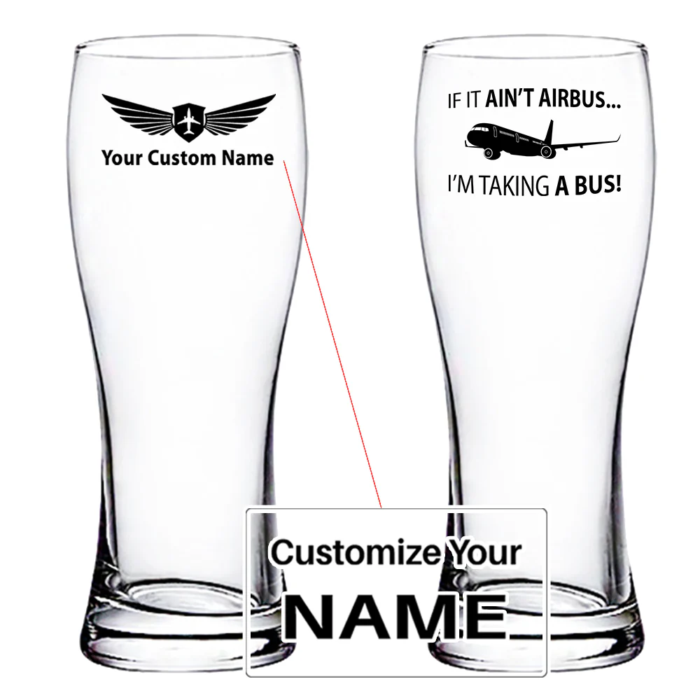 If It Ain't Airbus I'm Taking A Bus Designed Pilsner Beer Glasses