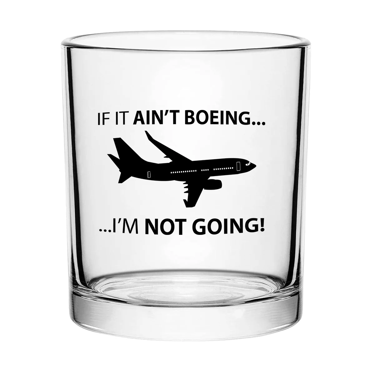 If It Ain't Boeing I'm Not Going! Designed Special Whiskey Glasses - Image 2