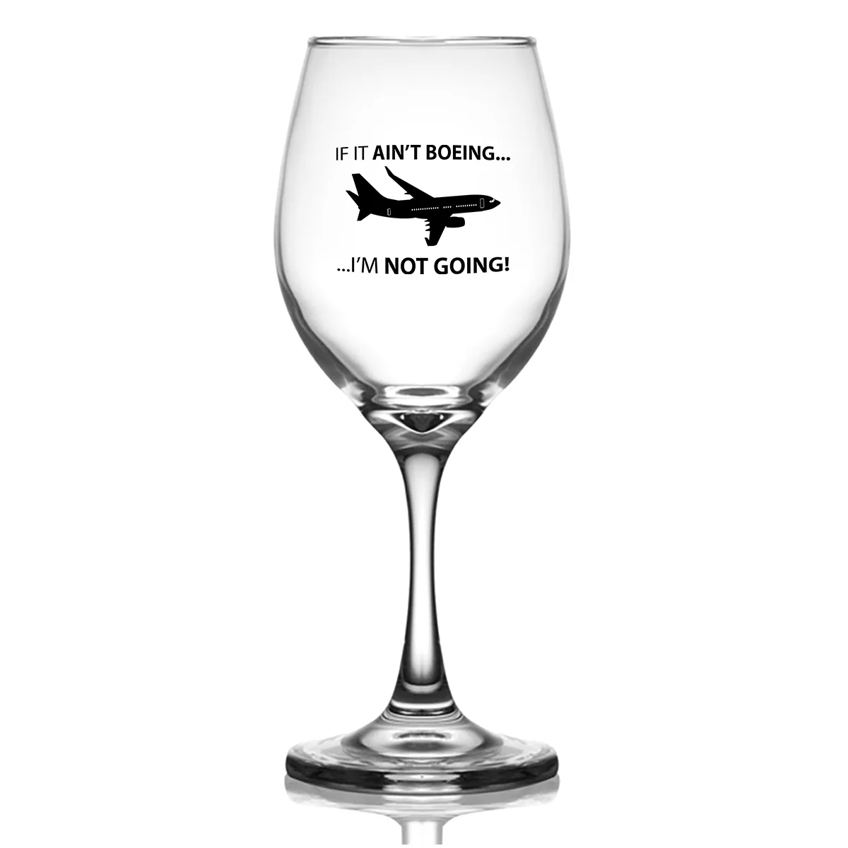 If It Ain't Boeing I'm Not Going! Designed Wine Glasses - Image 2