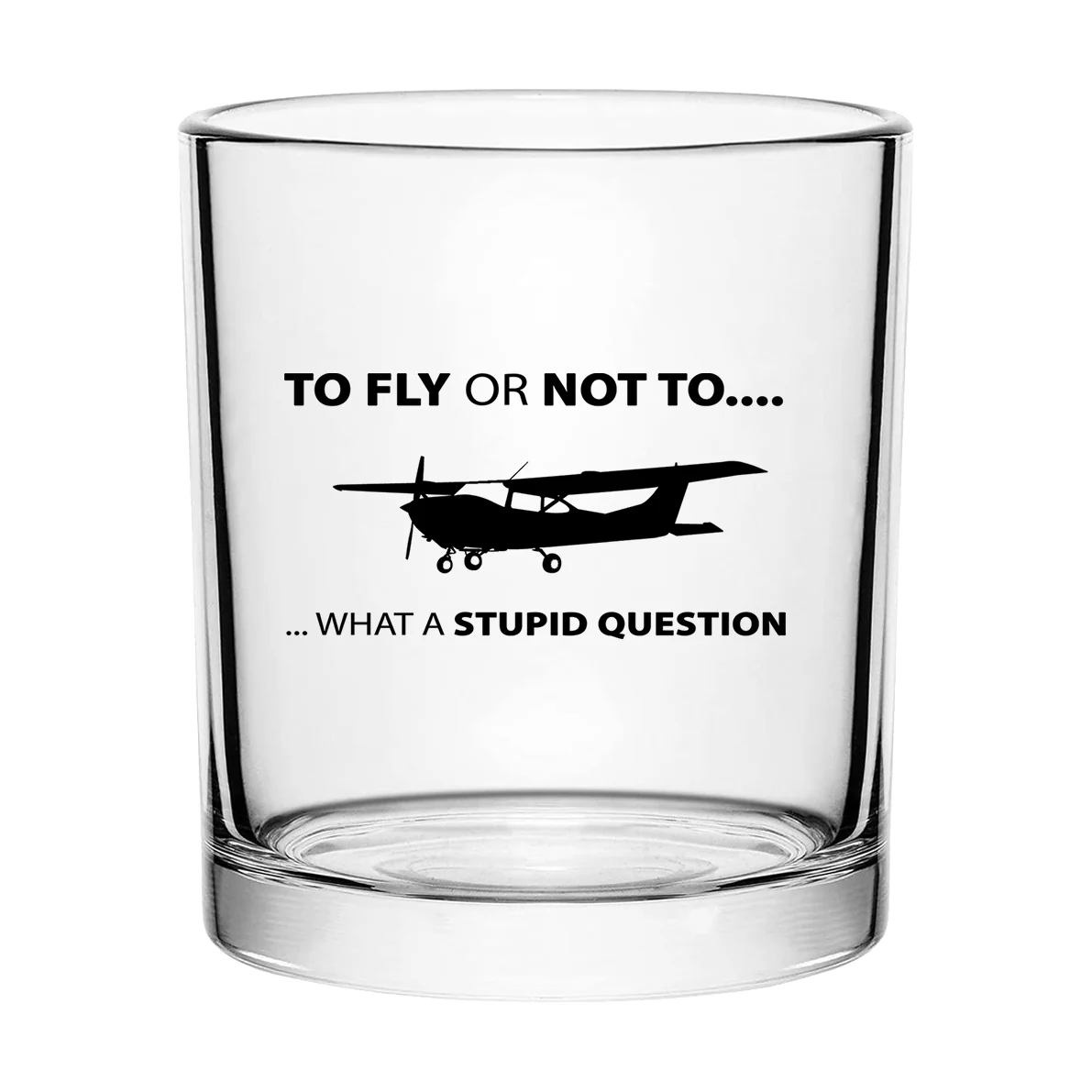 To Fly or Not To What a Stupid Question Designed Special Whiskey Glasses - Image 2